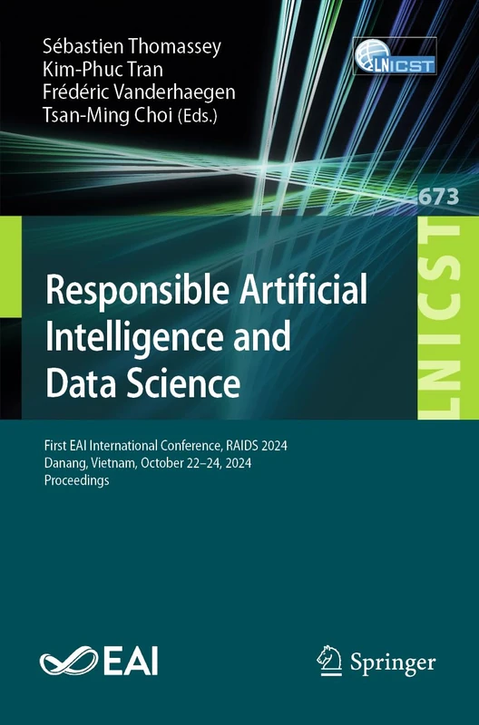 Responsible Artificial Intelligence and Data Science: First EAI International Conference, RAIDS 2024, Danang, Vietnam, October 22–24, 2024, ... and Telecommunications Engineering, 673)