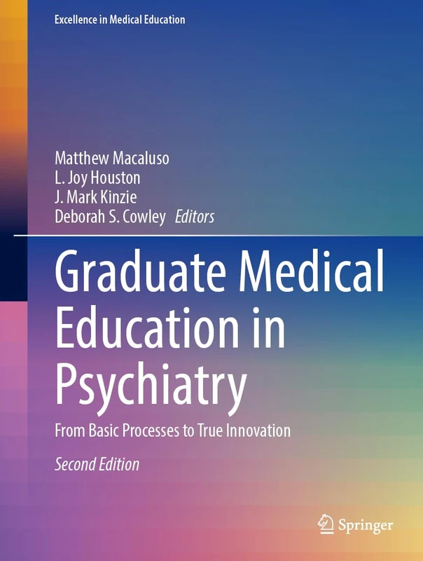 Graduate Medical Education in Psychiatry: From Basic Processes to True Innovation (Excellence in Medical Education, 1)