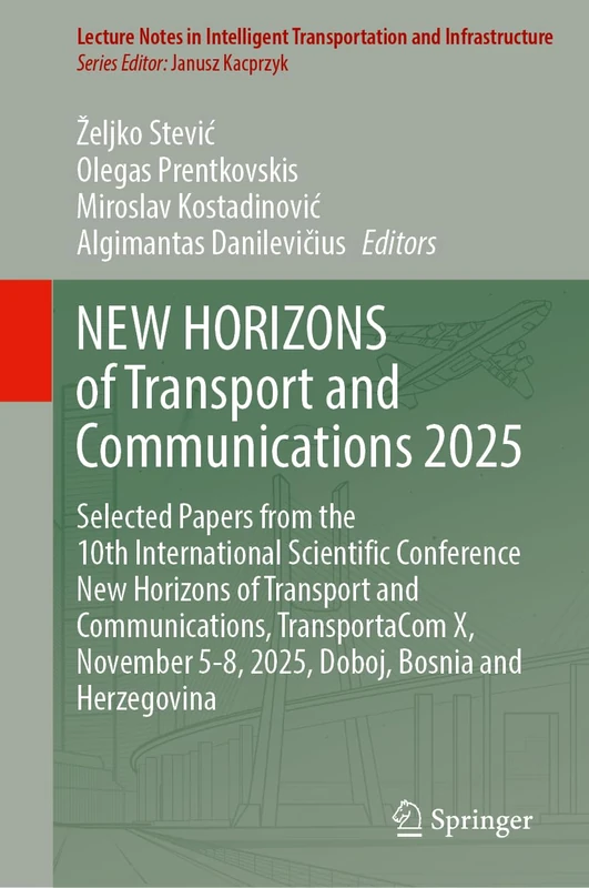 NEW HORIZONS of Transport and Communications 2025: Selected Papers from the 10th International Scientific Conference New Horizons of Transport and ... Transportation and Infrastructure)