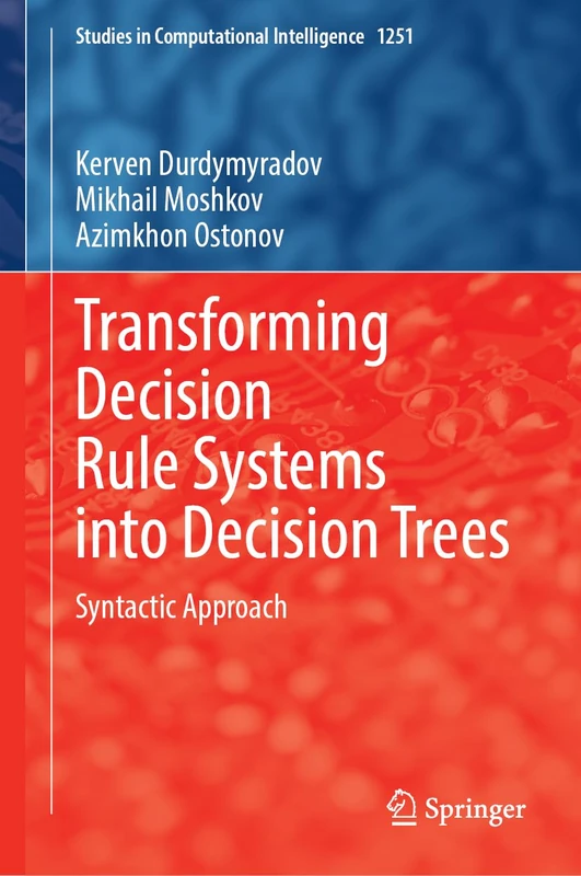 Transforming Decision Rule Systems into Decision Trees: Syntactic Approach (Studies in Computational Intelligence, 1251)
