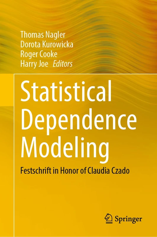 Statistical Dependence Modeling: Festschrift in Honor of Claudia Czado