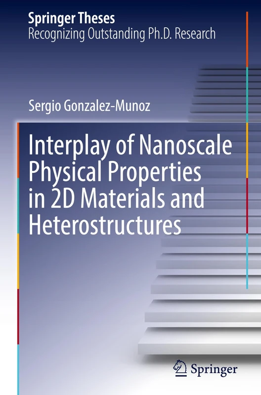 Interplay of Nanoscale Physical Properties in 2D Materials and Heterostructures (Springer Theses)