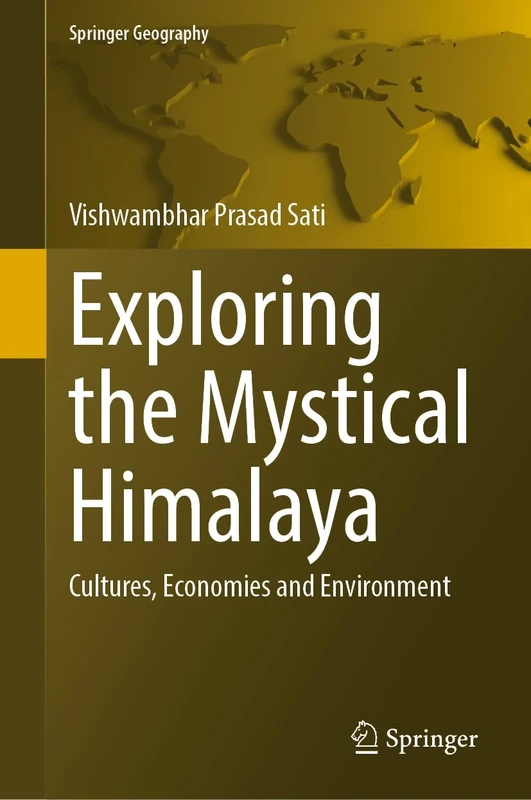 Exploring the Mystical Himalaya: Cultures, Economies and Environment (Springer Geography)