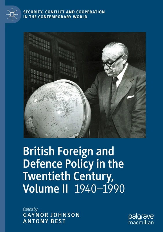 British Foreign and Defence Policy in the Twentieth Century, Volume II: 1940-1990 (Security, Conflict and Cooperation in the Contemporary World) - Image 1