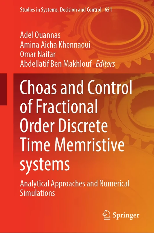 Choas and Control of Fractional Order Discrete Time Memristive Systems: Analytical Approaches and Numerical Simulations (Studies in Systems, Decision and Control, 651)