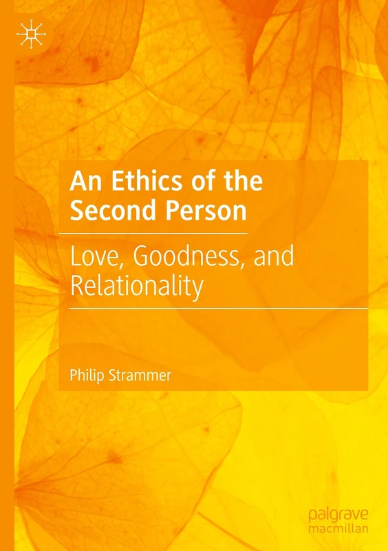 An Ethics of the Second Person: Love, Goodness, and Relationality