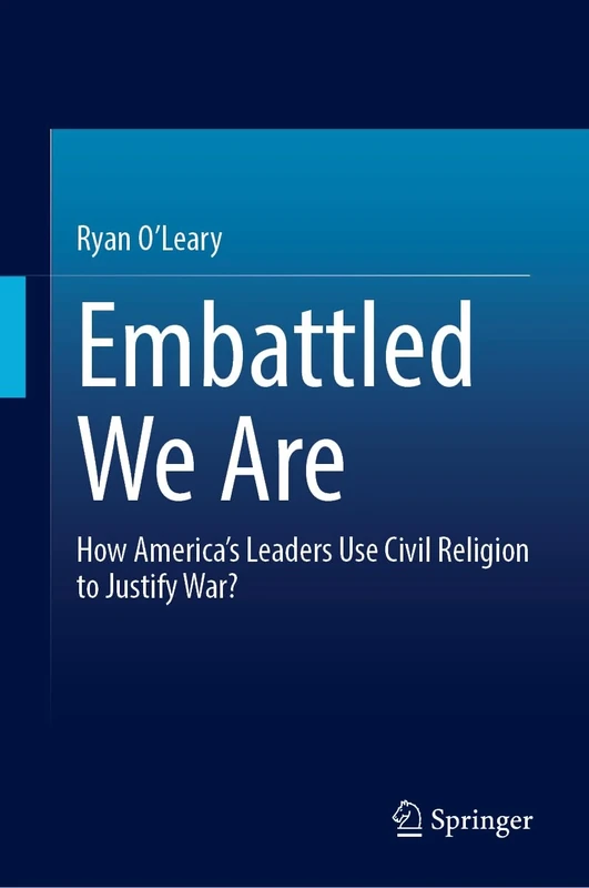 Embattled We Are: How America’s Leaders Use Civil Religion to Justify War - Image 1
