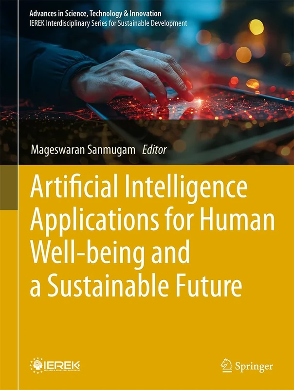 Artificial Intelligence Applications for Human Well-being and a Sustainable Future (Advances in Science, Technology & Innovation)