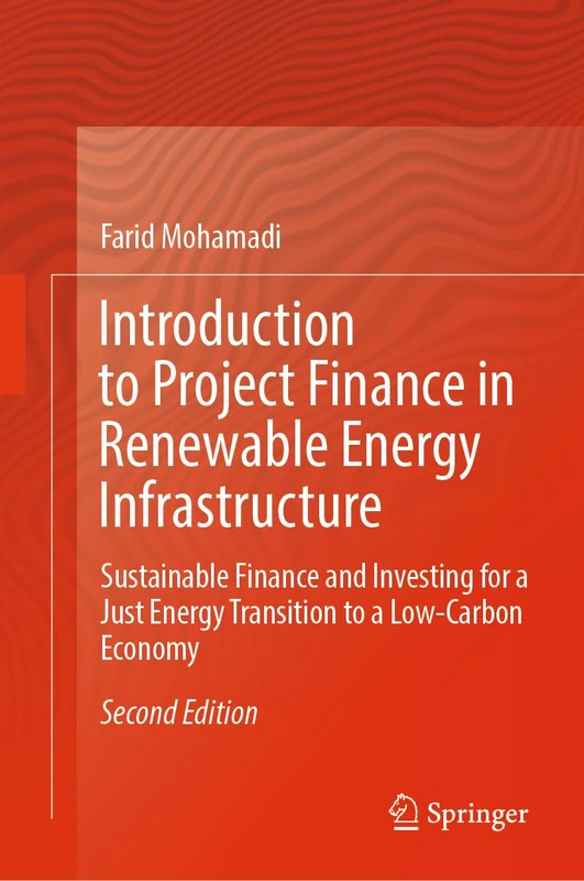 Introduction to Project Finance in Renewable Energy Infrastructure: Sustainable Finance and Investing for a Just Energy Transition to a Low-Carbon Economy