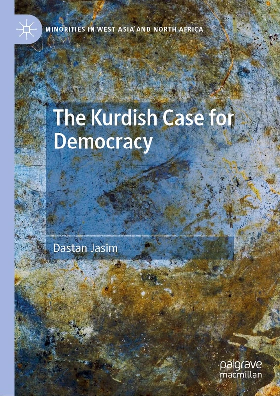 The Kurdish Case for Democracy (Minorities in West Asia and North Africa)