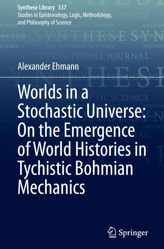 Worlds in a Stochastic Universe: On the Emergence of World Histories in Tychistic Bohmian Mechanics (Synthese Library, 537) - Image 1