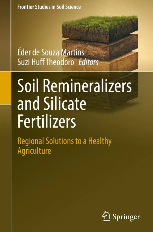 Soil Remineralizers and Silicate Fertilizers: Regional Solutions to a Healthy Agriculture (Frontier Studies in Soil Science)