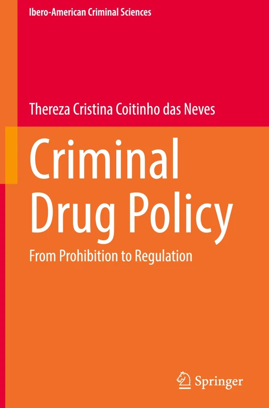 Criminal Drug Policy: From Prohibition to Regulation (Ibero-American Criminal Sciences) - Image 1