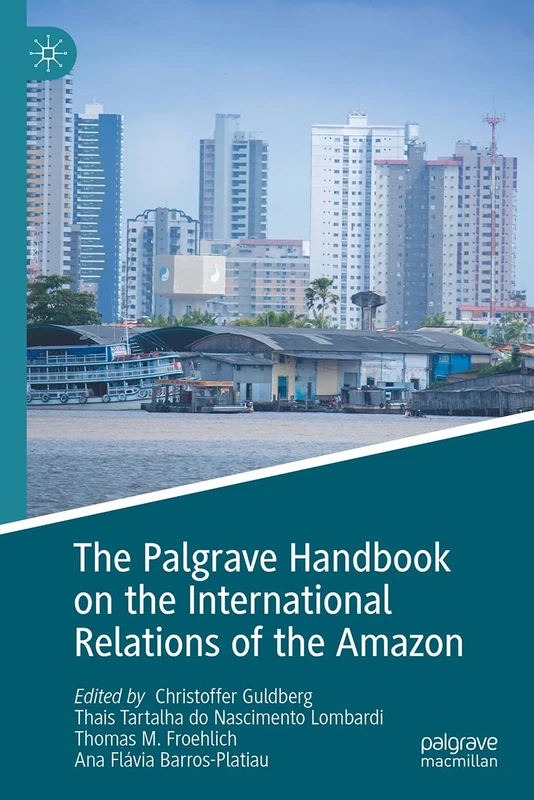 The Palgrave Handbook on the International Relations of the Amazon