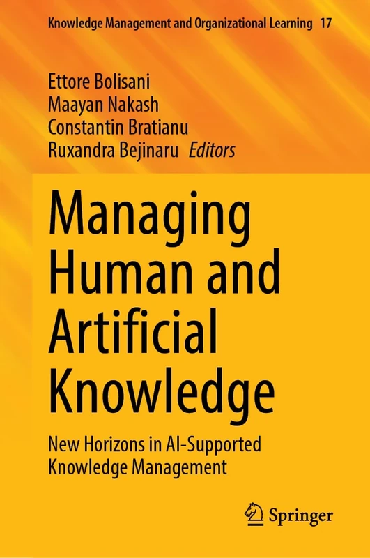 Managing Human and Artificial Knowledge: New Horizons in AI-Supported Knowledge Management (Knowledge Management and Organizational Learning, 17)