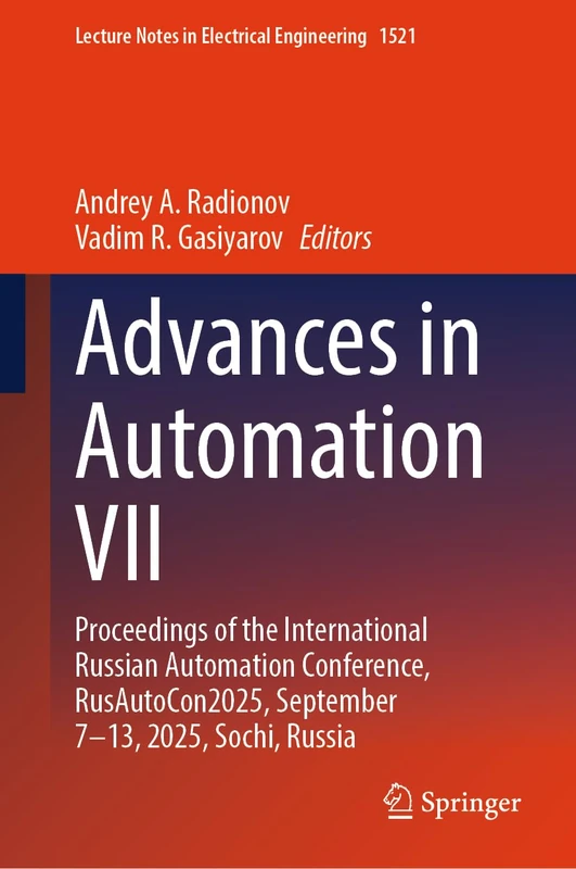 Advances in Automation VII: Proceedings of the International Russian Automation Conference, RusAutoCon2025, September 7–13, 2025, Sochi, Russia (Lecture Notes in Electrical Engineering, 1521)