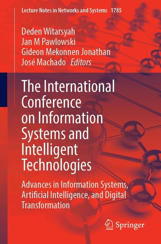 The International Conference on Information Systems and Intelligent Technologies: Advances in Information Systems, Artificial Intelligence, and ... (Lecture Notes in Networks and Systems, 1785)