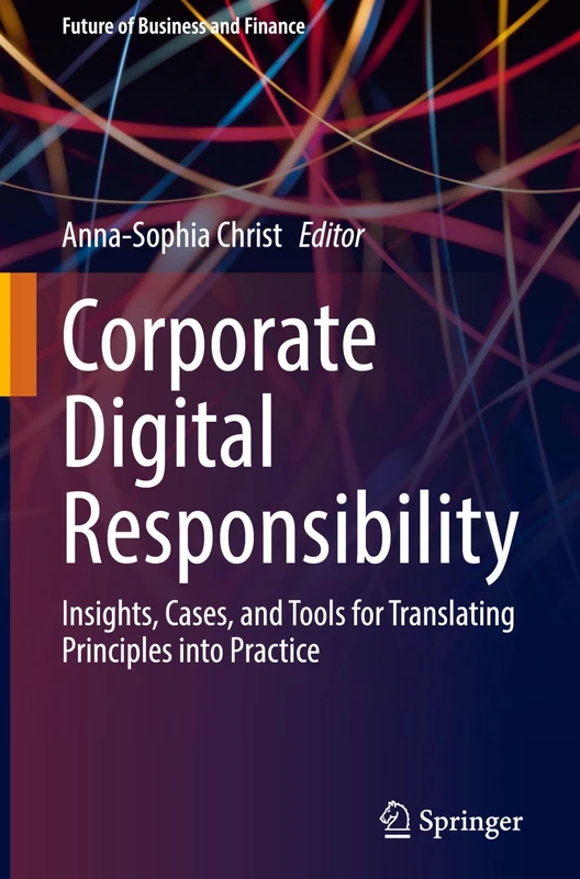 Corporate Digital Responsibility: Insights, Cases, and Tools for Translating Principles into Practice (Future of Business and Finance) - Image 1
