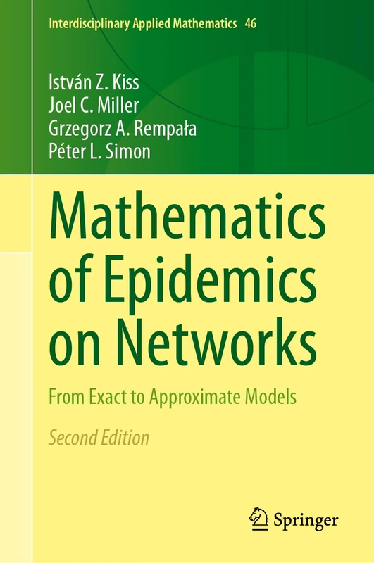 Mathematics of Epidemics on Networks: From Exact to Approximate Models (Interdisciplinary Applied Mathematics, 46)