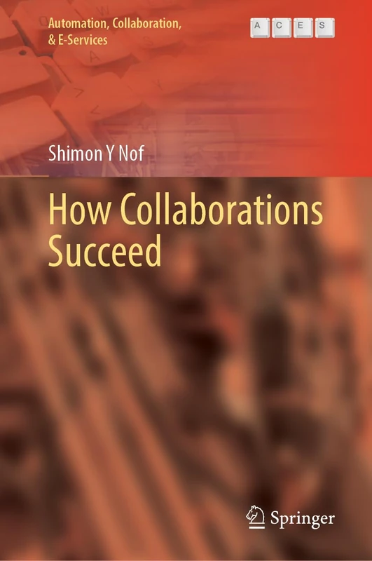 How Collaborations Succeed (Automation, Collaboration, & E-Services, 19)