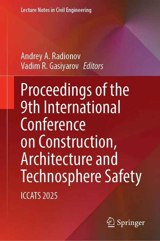 Proceedings of the 9th International Conference on Construction, Architecture and Technosphere Safety: ICCATS 2025 (Lecture Notes in Civil Engineering, 799)