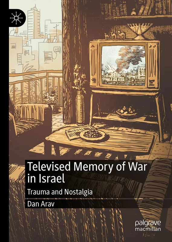 Televised Memory of War in Israel: Trauma and Nostalgia