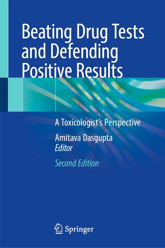 Beating Drug Tests and Defending Positive Results: A Toxicologist’s Perspective