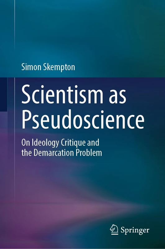 Scientism as Pseudoscience: On Ideology Critique and the Demarcation Problem