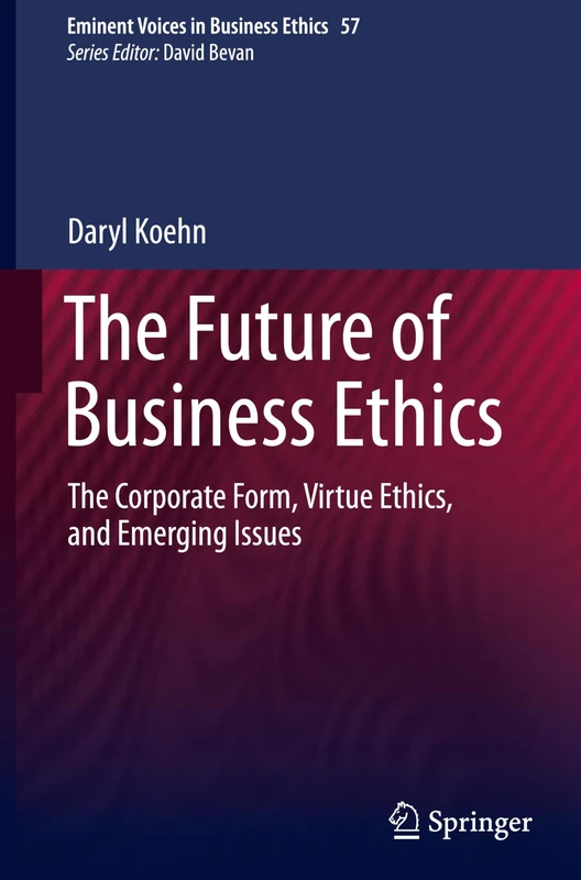 Springer - The Future of Business Ethics (Issues in Business Ethics, 57)