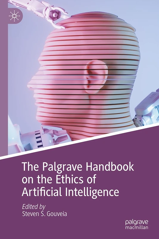 The Palgrave Handbook on the Ethics of Artificial Intelligence
