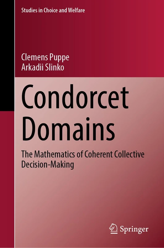 Condorcet Domains: The Mathematics of Coherent Collective Decision-Making (Studies in Choice and Welfare)