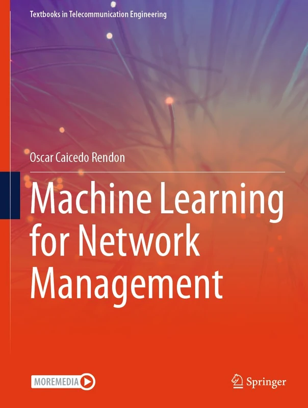 Machine Learning for Network Management (Textbooks in Telecommunication Engineering)