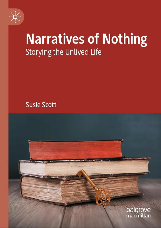 Narratives of Nothing: Storying the Unlived Life