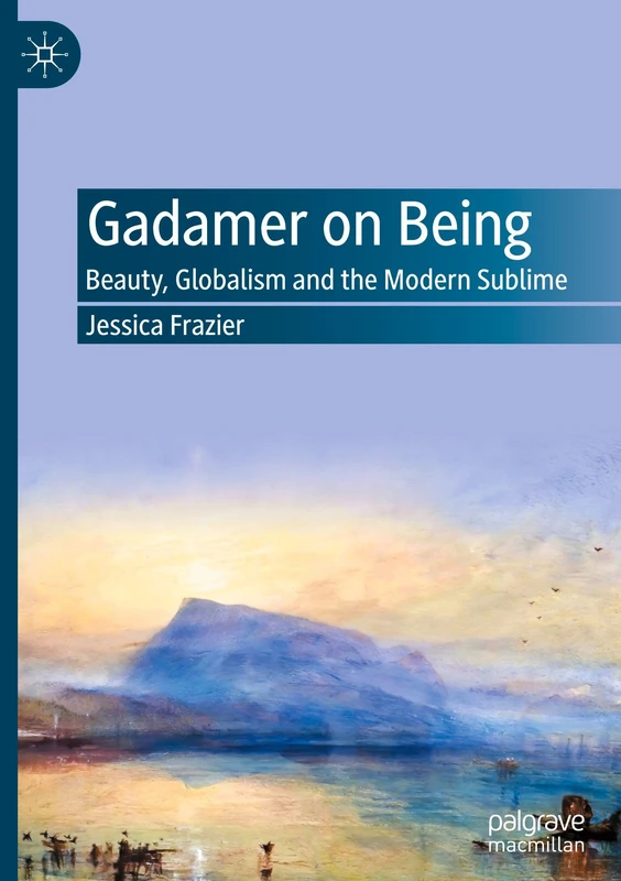 Gadamer on Being: Beauty, Globalism and the Modern Sublime