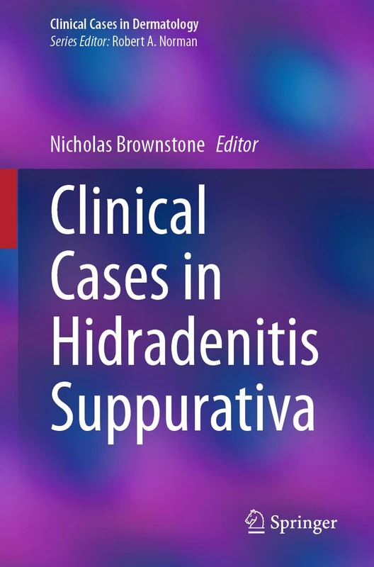 Clinical Cases in Hidradenitis Suppurativa (Clinical Cases in Dermatology)