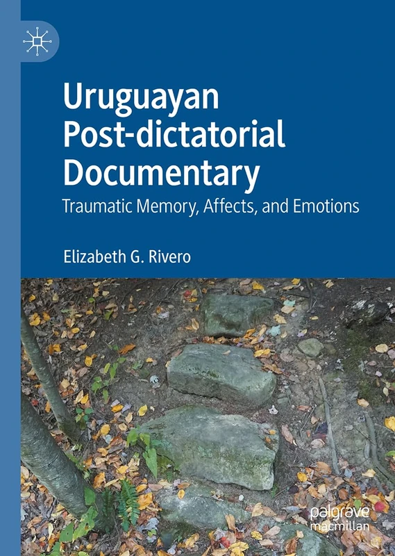Uruguayan Post-dictatorial Documentary: Traumatic Memory, Affects, and Emotions - Image 1