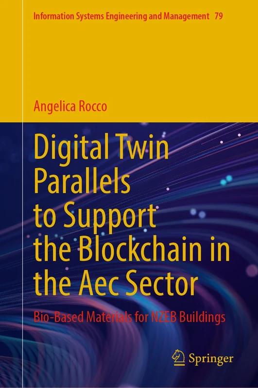 Digital Twin Parallels to Support the Blockchain in the Aec Sector: Bio-Based Materials for NZEB Buildings (Information Systems Engineering and Management, 79)