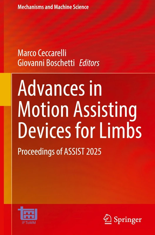 Advances in Motion Assisting Devices for Limbs: Proceedings of ASSIST 2025 (Mechanisms and Machine Science, 200)