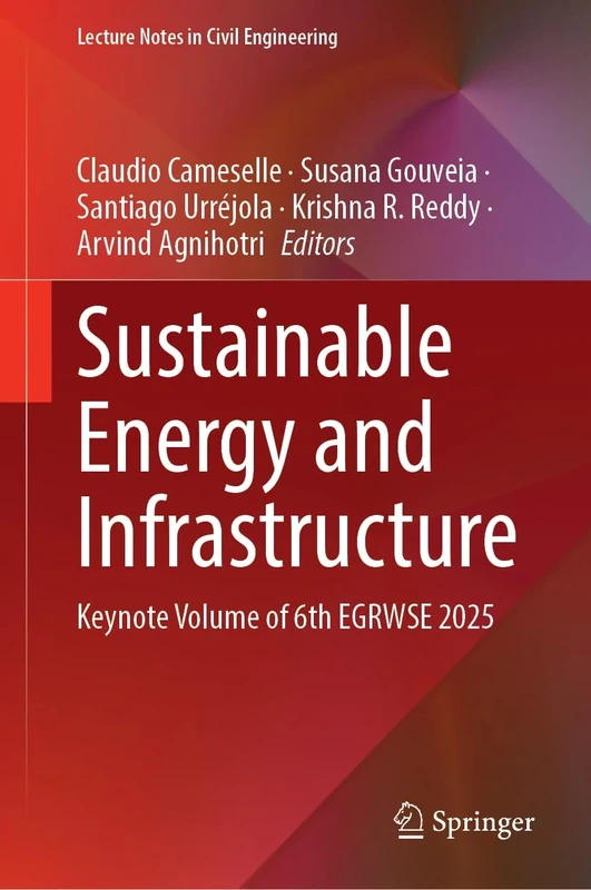 Sustainable Energy and Infrastructure: Keynote Volume of 6th EGRWSE 2025 (Lecture Notes in Civil Engineering, 802)