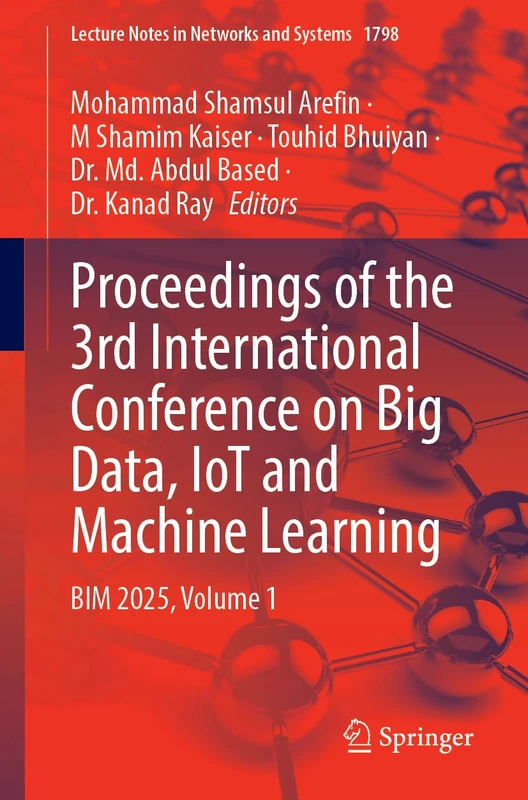 Proceedings of the 3rd International Conference on Big Data, IoT and Machine Learning: BIM 2025, Volume 1 (Lecture Notes in Networks and Systems, 1798)