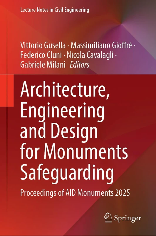 Architecture, Engineering and Design for Monuments Safeguarding: Proceedings of AID Monuments 2025 (Lecture Notes in Civil Engineering, 806)