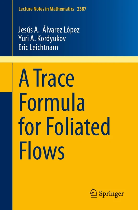 A Trace Formula for Foliated Flows (Lecture Notes in Mathematics, 2387) - Image 1
