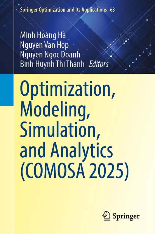 Optimization, Modeling, Simulation, and Analytics: COMOSA 2025 (Springer Optimization and Its Applications, 235)