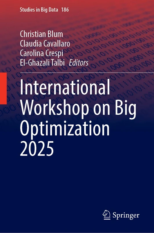 International Workshop on Big Optimization 2025 (Studies in Big Data, 186)