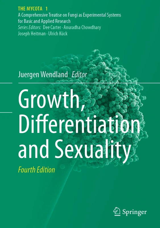 Growth, Differentiation and Sexuality (The Mycota, 1)
