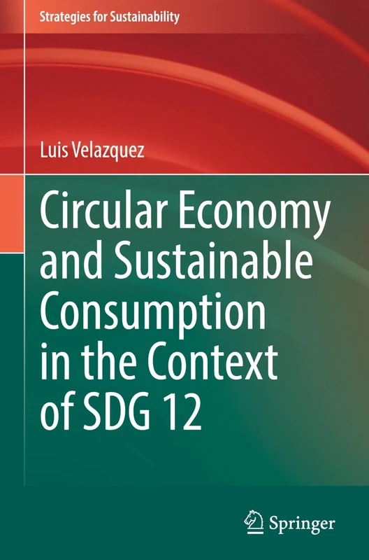 Circular Economy and Sustainable Consumption in the Context of SDG 12 (Strategies for Sustainability)