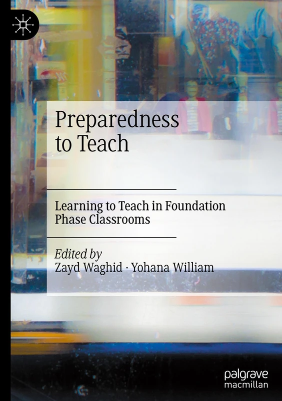 Preparedness to Teach: Learning to Teach in Foundation Phase Classrooms
