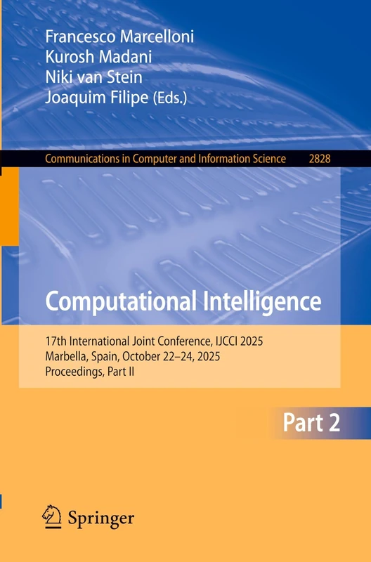 Computational Intelligence: 17th International Joint Conference, IJCCI 2025, Marbella, Spain, October 22–24, 2025, Proceedings, Part II (Communications in Computer and Information Science, 2828)