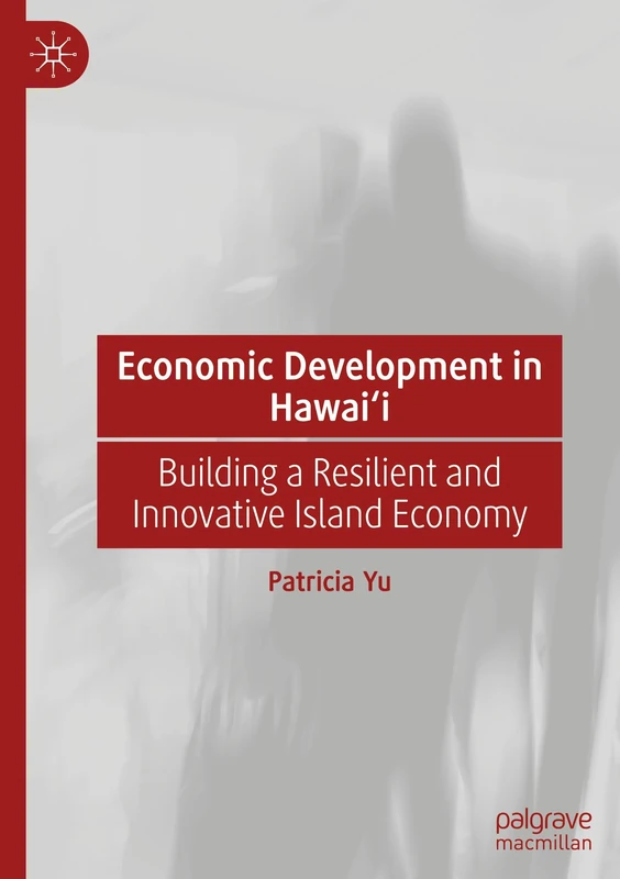 Economic Development in Hawai‘i: Building a Resilient and Innovative Island Economy