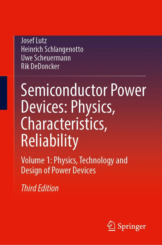 Semiconductor Power Devices: Volume 1: Physics, Technology and Design of Power Devices